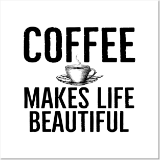 Funny Coffee Makes Life Beautiful Gift Posters and Art